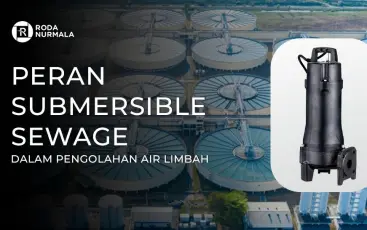 Peran Submersible Sewage dalam pengolahan air limbah