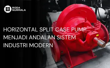 Horizontal Split Case Pump Menjadi Andalan Sistem Industri Modern