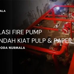 Fire Pump Roda Nurmala untuk PT Indah Kiat Pulp  Paper
