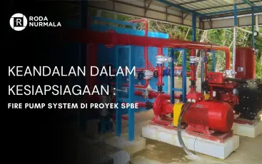 Keandalan Dalam Kesiapsiagaan Fire Pump System Di Proyek SPBE