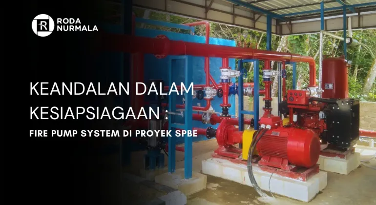 Keandalan Dalam Kesiapsiagaan Fire Pump System Di Proyek SPBE