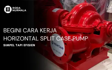 Begini Cara Kerja Horizontal Split Case Pump  Simple Tapi Efisien 