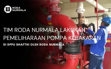 Tim Roda Nurmala Lakukan Pemeliharaan Pompa Pemadam Kebakaran di DPPU Shafthi