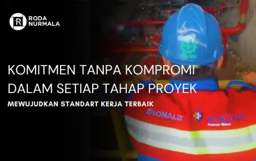 Komitmen Tanpa Kompromi Dalam Setiap Tahap Proyek Mewujudkan Standart Kerja Terbaik