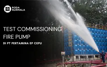 Test Commissioning Fire Pump di PT Pertamina EP Cepu