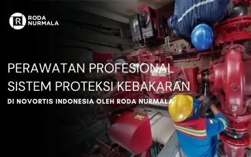 Perawatan Profesional Sistem Proteksi Kebakaran Di Novortis Indonesia Oleh Roda Nurmala