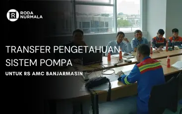Tranfer Pengetahuan Sistem Pompa Untuk RS AMC Banjarmasin