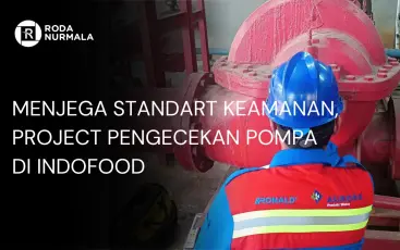 Menjaga Standart Keamanan Project Pengecekan Pompa Di Indofood