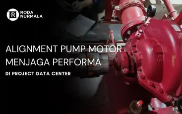 Alignment Pump Motor Menjaga Performa di Project Data Center