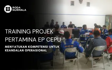 Training Project Pertamina EP Cepu  Menyatukan Kompetensi Untuk Keandalan Operasional