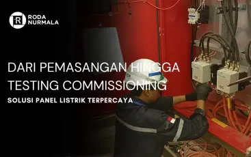 Dari Pemasangan Hingga Testing Commissioning  Solusi Panel Listrik Terpercaya